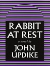 Rabbit At Rest: Harry Rabbit Angstrom Series, Book 4